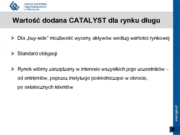 Wartość dodana CATALYST dla rynku długu Ø Dla „buy-side” możliwość wyceny aktywów według wartości