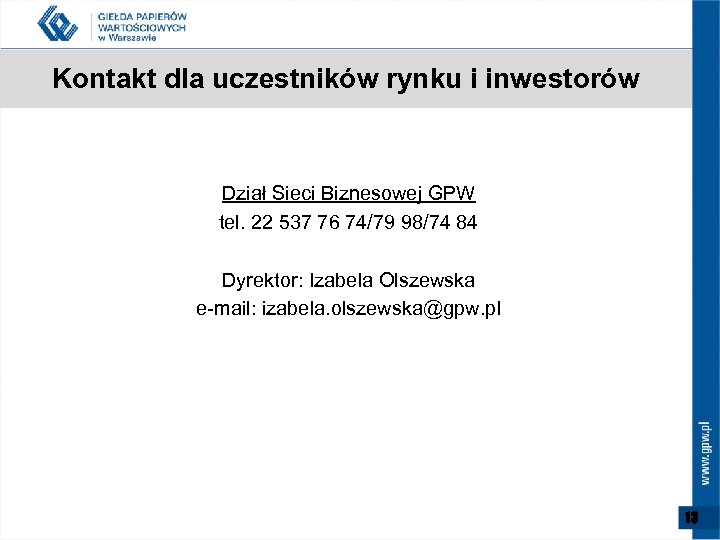 Kontakt dla uczestników rynku i inwestorów Dział Sieci Biznesowej GPW tel. 22 537 76