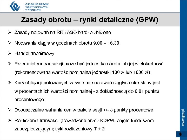 Zasady obrotu – rynki detaliczne (GPW) Ø Zasady notowań na RR i ASO bardzo