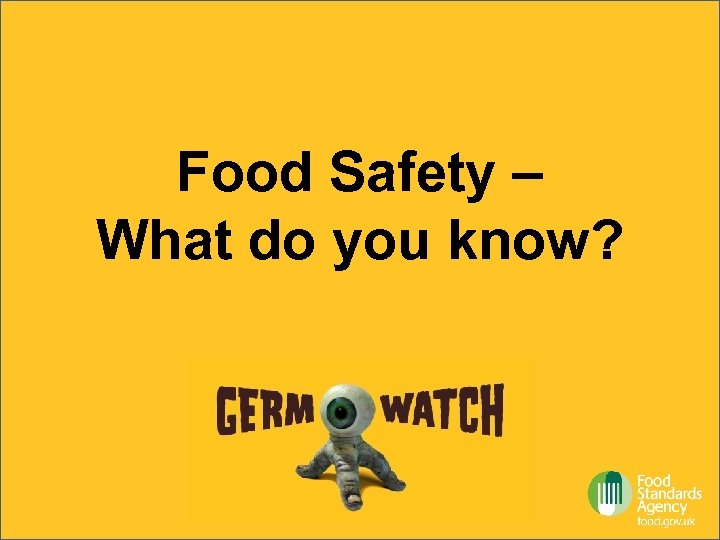 Food Safety – What do you know? 