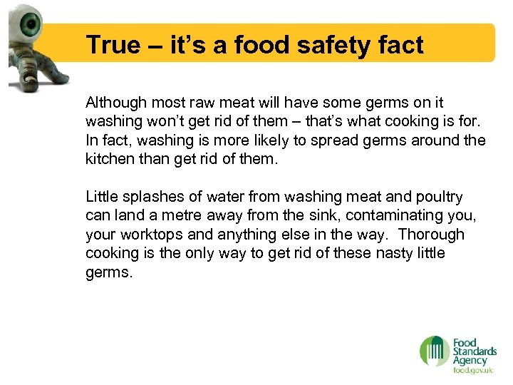 True – it’s a food safety fact Although most raw meat will have some