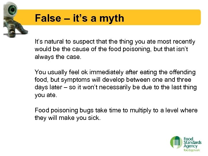 False – it’s a myth It’s natural to suspect that the thing you ate