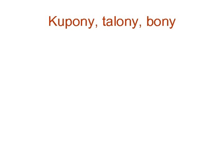 Kupony, talony, bony 