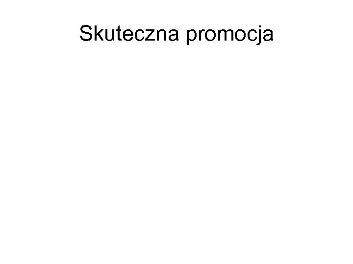 Skuteczna promocja 