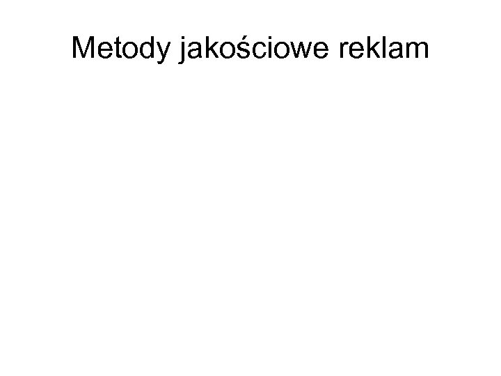 Metody jakościowe reklam 