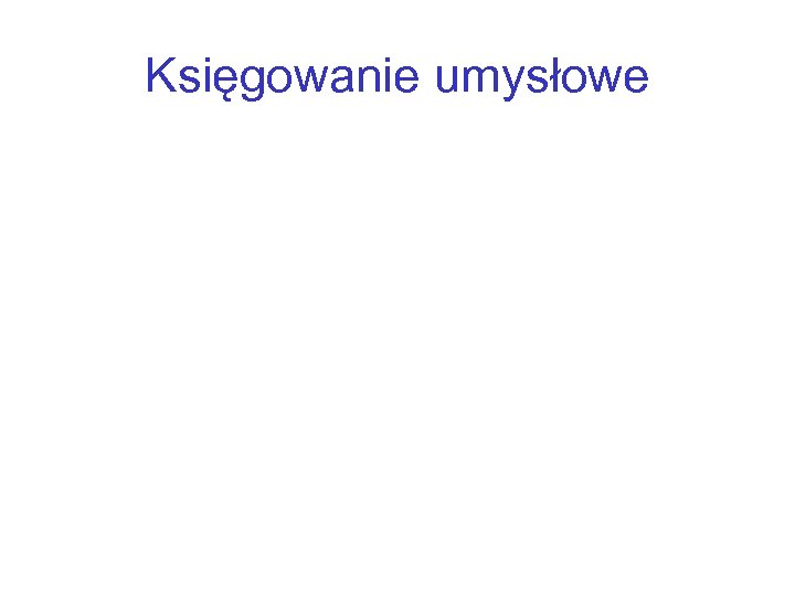 Księgowanie umysłowe 