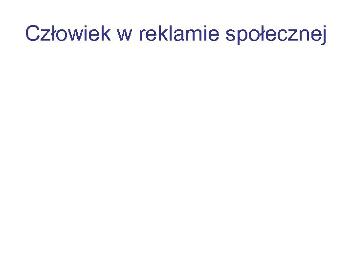 Człowiek w reklamie społecznej 