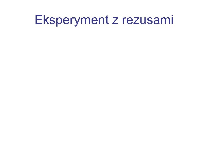 Eksperyment z rezusami 