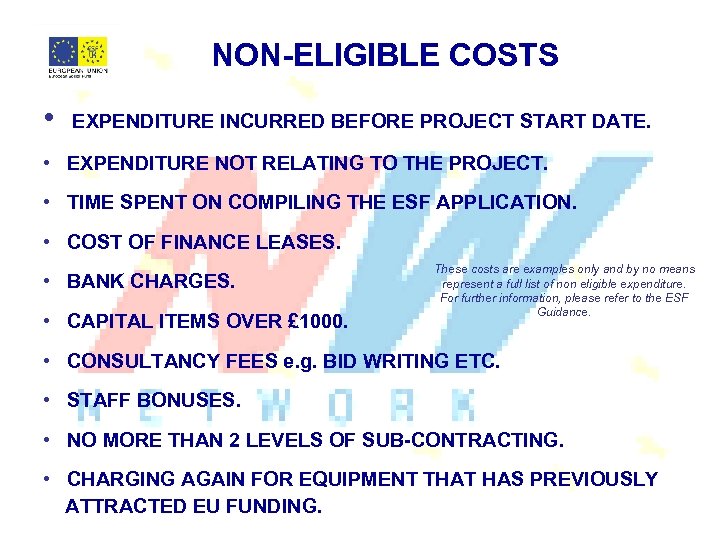 NON-ELIGIBLE COSTS • EXPENDITURE INCURRED BEFORE PROJECT START DATE. • EXPENDITURE NOT RELATING TO