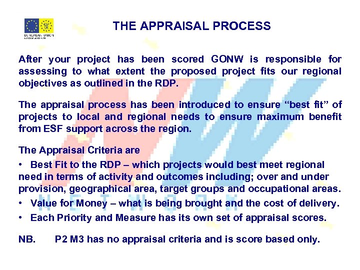 THE APPRAISAL PROCESS After your project has been scored GONW is responsible for assessing