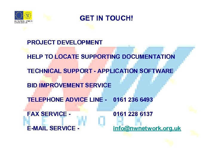  GET IN TOUCH! PROJECT DEVELOPMENT HELP TO LOCATE SUPPORTING DOCUMENTATION TECHNICAL SUPPORT -