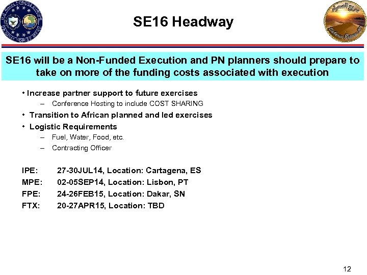 SE 16 Headway SE 16 will be a Non-Funded Execution and PN planners should