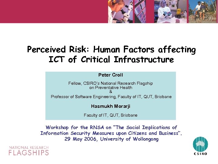 Perceived Risk: Human Factors affecting ICT of Critical Infrastructure Peter Croll Fellow, CSIRO’s National