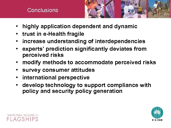 Conclusions • • highly application dependent and dynamic trust in e-Health fragile increase understanding