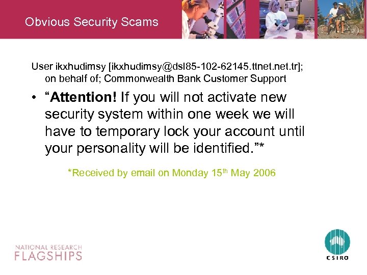 Obvious Security Scams User ikxhudimsy [ikxhudimsy@dsl 85 -102 -62145. ttnet. tr]; on behalf of;