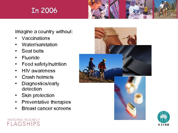 In 2006 Imagine a country without: • Vaccinations • Water/sanitation • Seat belts •