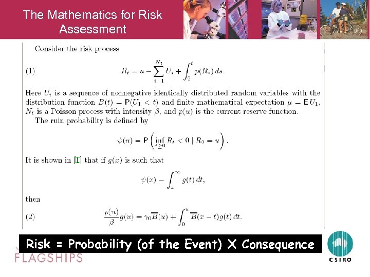 The Mathematics for Risk Assessment Risk = Probability (of the Event) X Consequence 