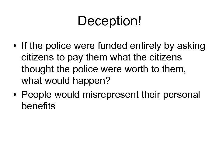 Deception! • If the police were funded entirely by asking citizens to pay them