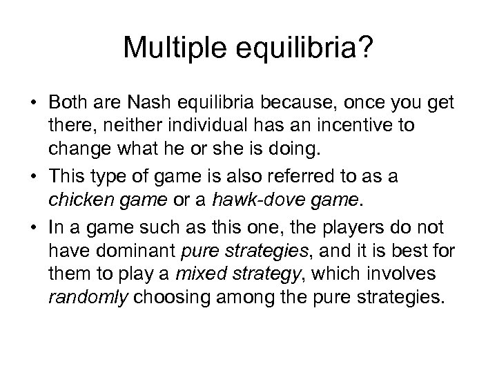 Multiple equilibria? • Both are Nash equilibria because, once you get there, neither individual