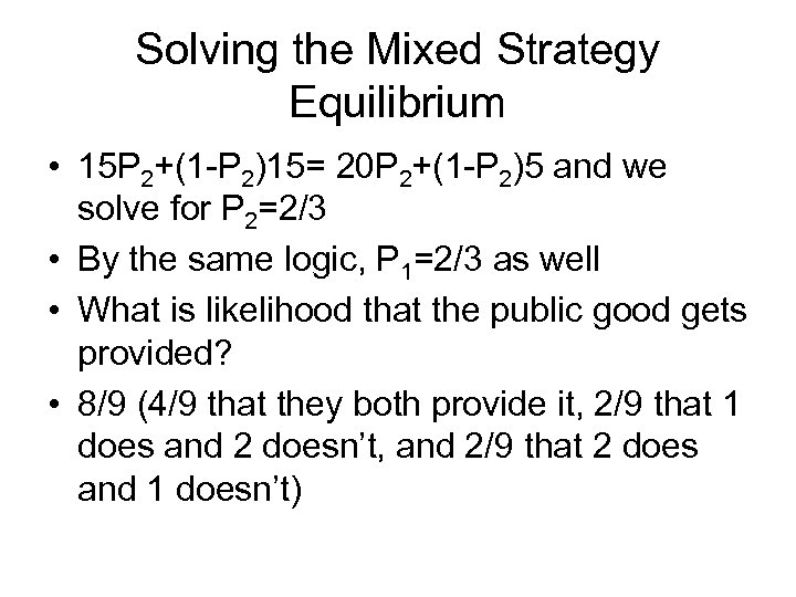 Solving the Mixed Strategy Equilibrium • 15 P 2+(1 -P 2)15= 20 P 2+(1