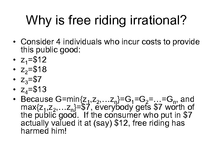 Why is free riding irrational? • Consider 4 individuals who incur costs to provide