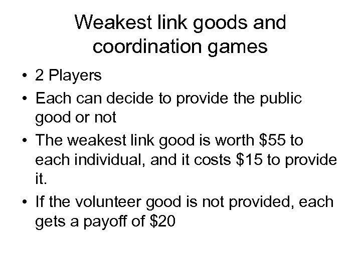 Weakest link goods and coordination games • 2 Players • Each can decide to