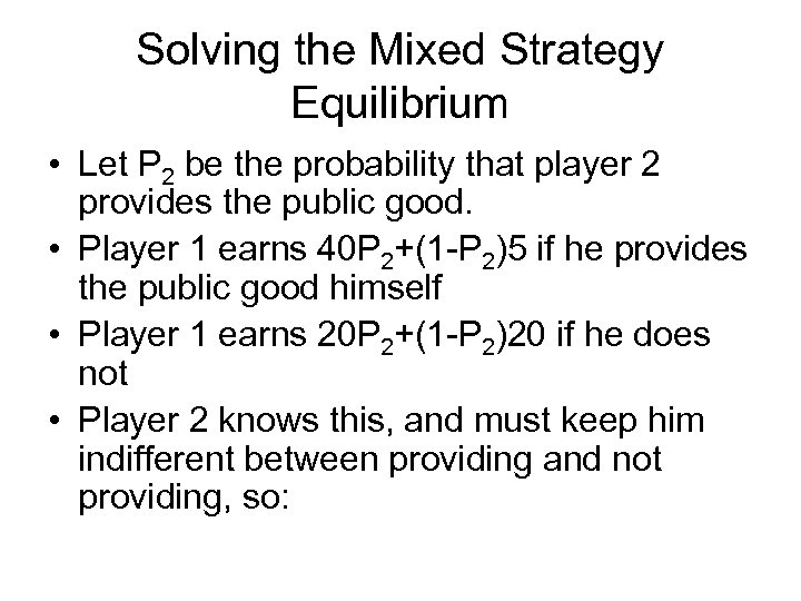 Solving the Mixed Strategy Equilibrium • Let P 2 be the probability that player