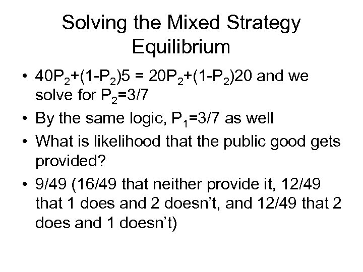 Solving the Mixed Strategy Equilibrium • 40 P 2+(1 -P 2)5 = 20 P