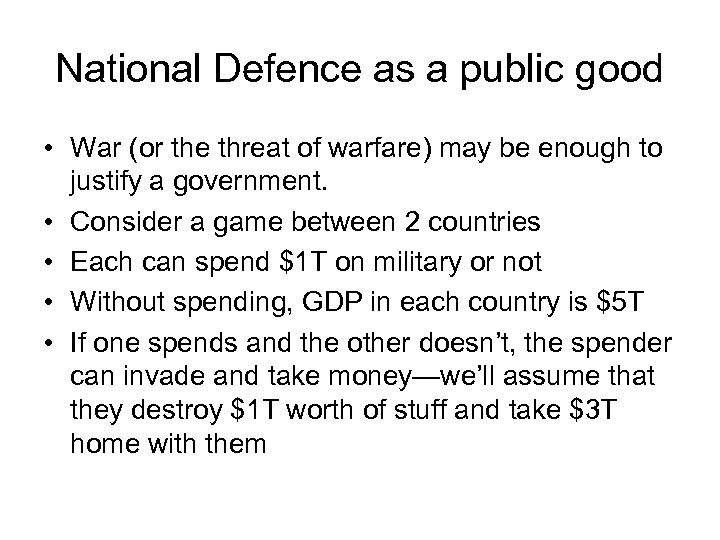 National Defence as a public good • War (or the threat of warfare) may