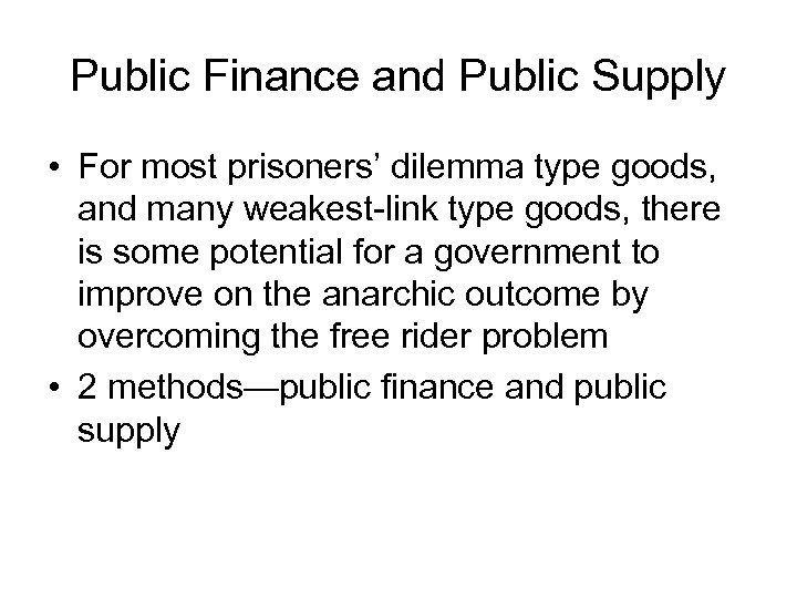 Public Finance and Public Supply • For most prisoners’ dilemma type goods, and many