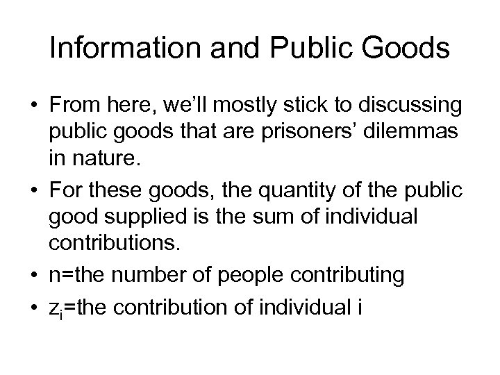 Information and Public Goods • From here, we’ll mostly stick to discussing public goods