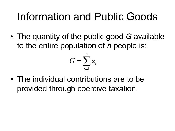 Information and Public Goods • The quantity of the public good G available to