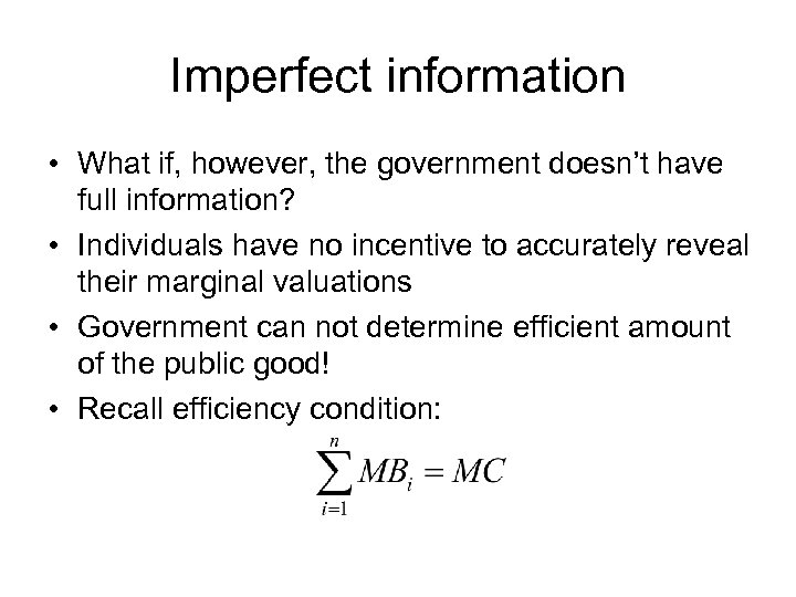 Imperfect information • What if, however, the government doesn’t have full information? • Individuals