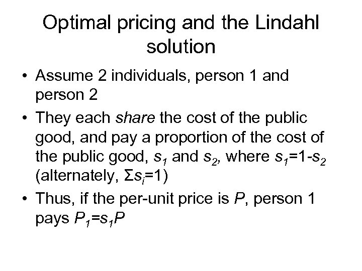 Optimal pricing and the Lindahl solution • Assume 2 individuals, person 1 and person