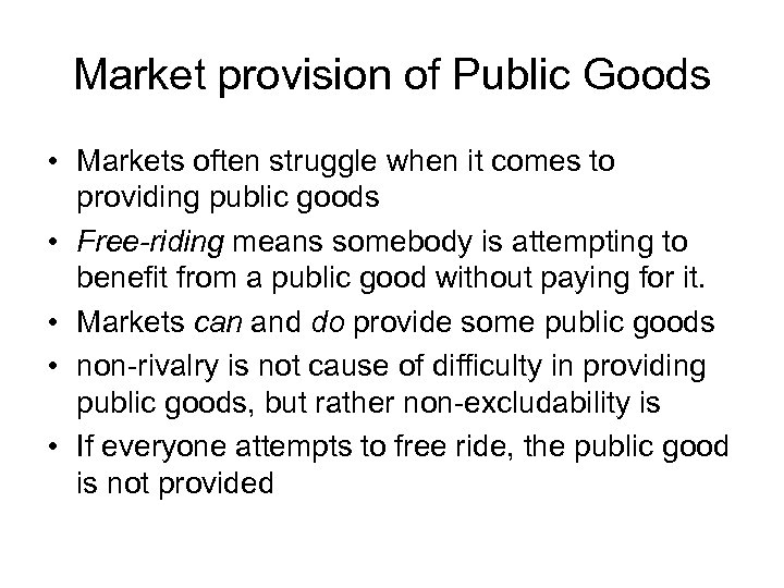 Market provision of Public Goods • Markets often struggle when it comes to providing