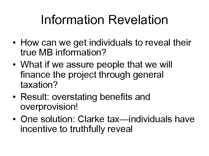 Information Revelation • How can we get individuals to reveal their true MB information?