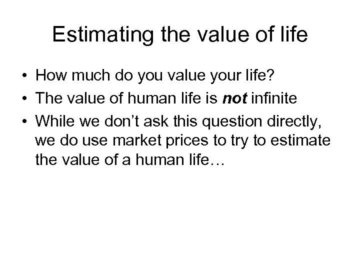 Estimating the value of life • How much do you value your life? •