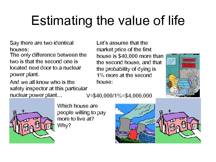 Estimating the value of life Say there are two identical Let’s assume that the