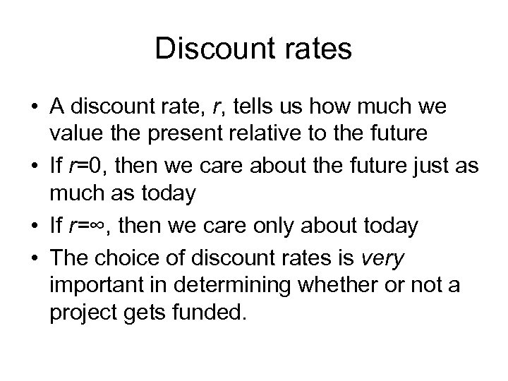 Discount rates • A discount rate, r, tells us how much we value the