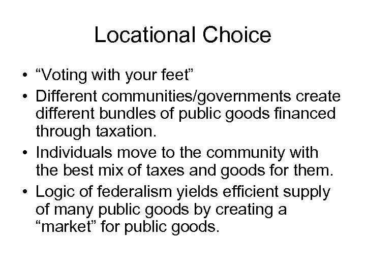 Locational Choice • “Voting with your feet” • Different communities/governments create different bundles of