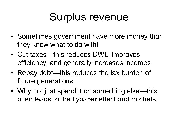 Surplus revenue • Sometimes government have more money than they know what to do