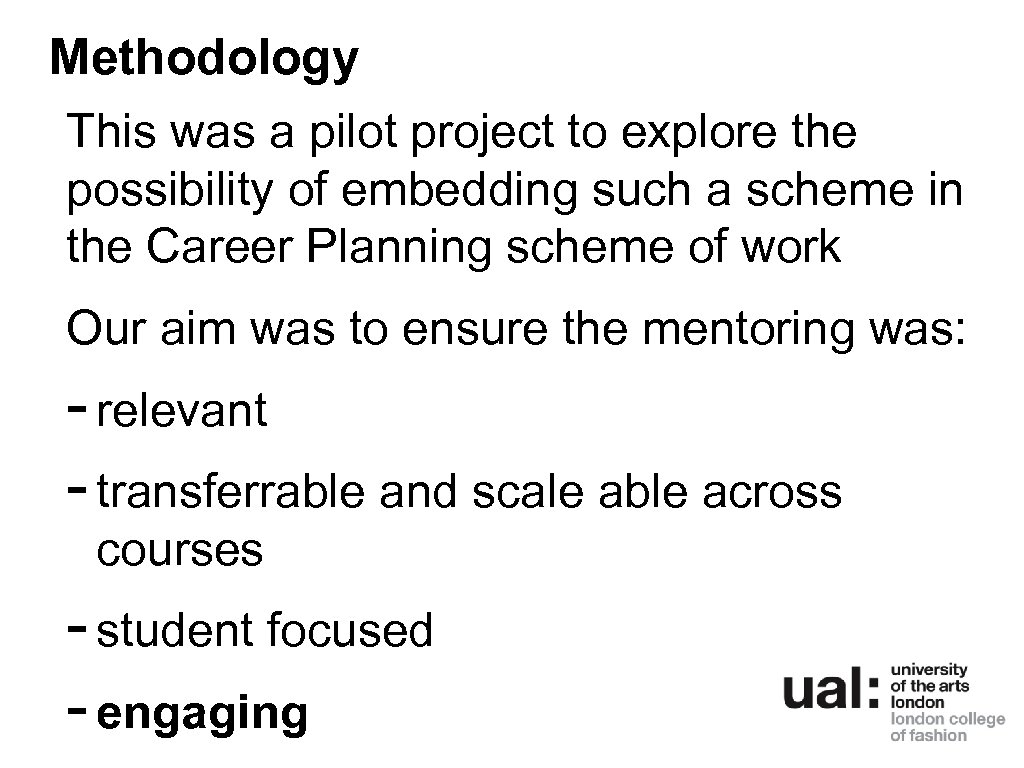 Methodology This was a pilot project to explore the possibility of embedding such a