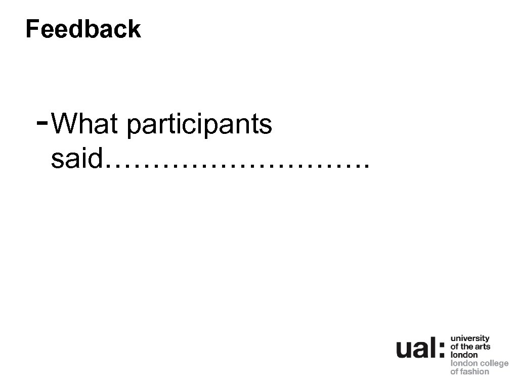 Feedback - What participants said……………. 