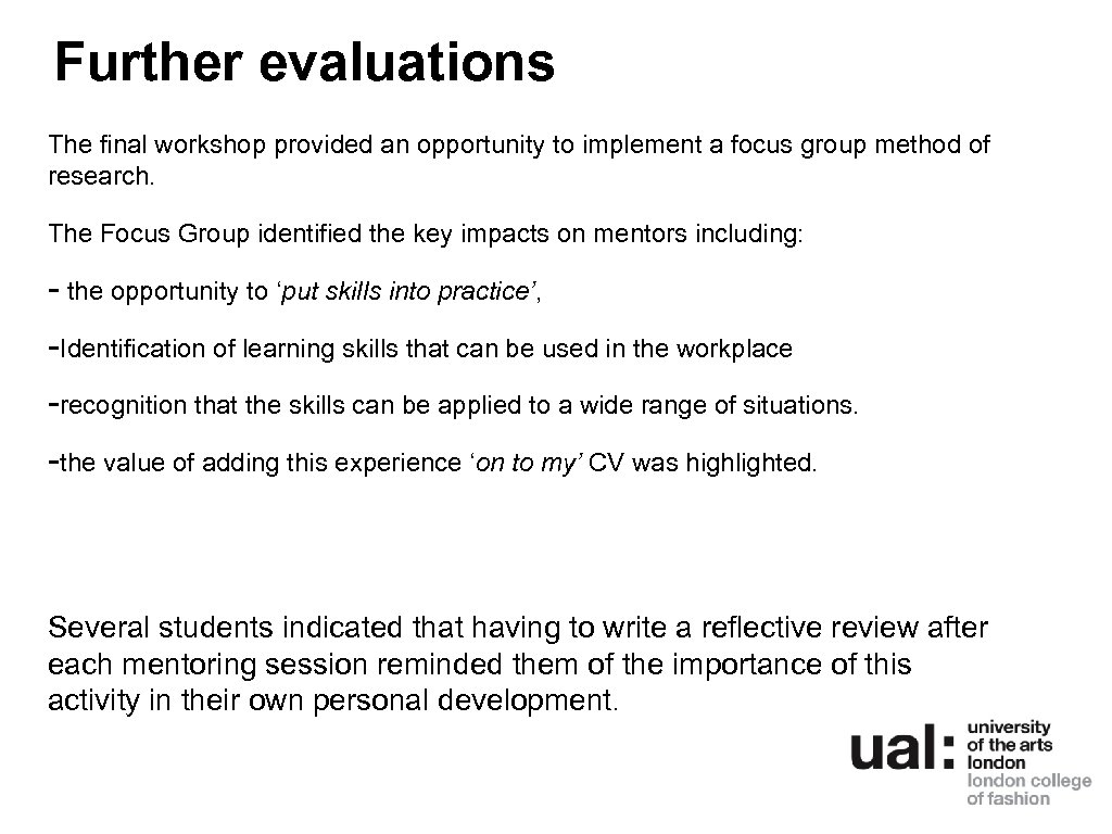 Further evaluations The final workshop provided an opportunity to implement a focus group method