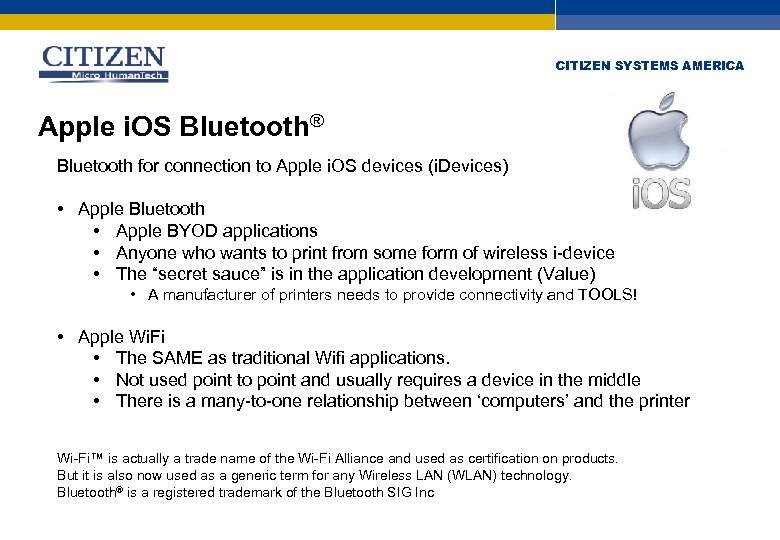 CITIZEN SYSTEMS AMERICA Apple i. OS Bluetooth® Bluetooth for connection to Apple i. OS