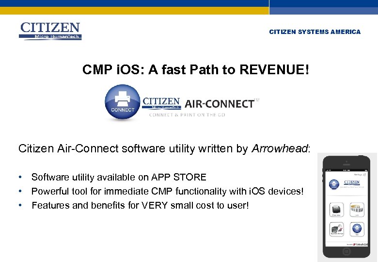 CITIZEN SYSTEMS AMERICA CMP i. OS: A fast Path to REVENUE! Citizen Air-Connect software