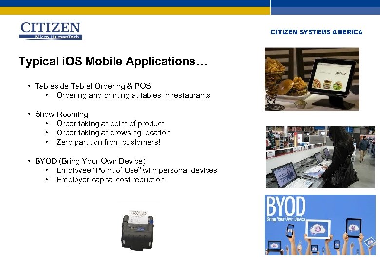 CITIZEN SYSTEMS AMERICA Typical i. OS Mobile Applications… • Tableside Tablet Ordering & POS