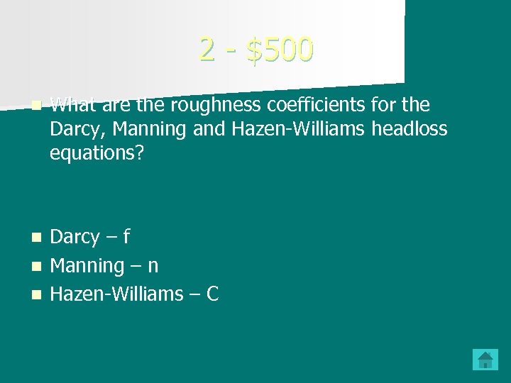 2 - $500 n What are the roughness coefficients for the Darcy, Manning and