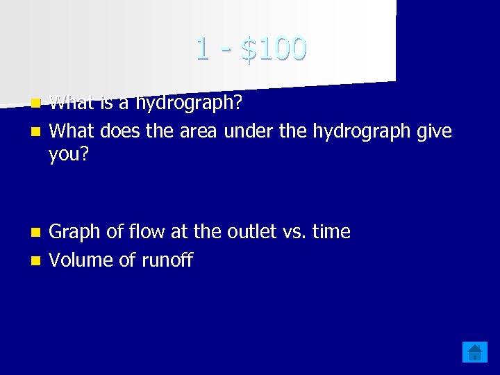 1 - $100 What is a hydrograph? n What does the area under the