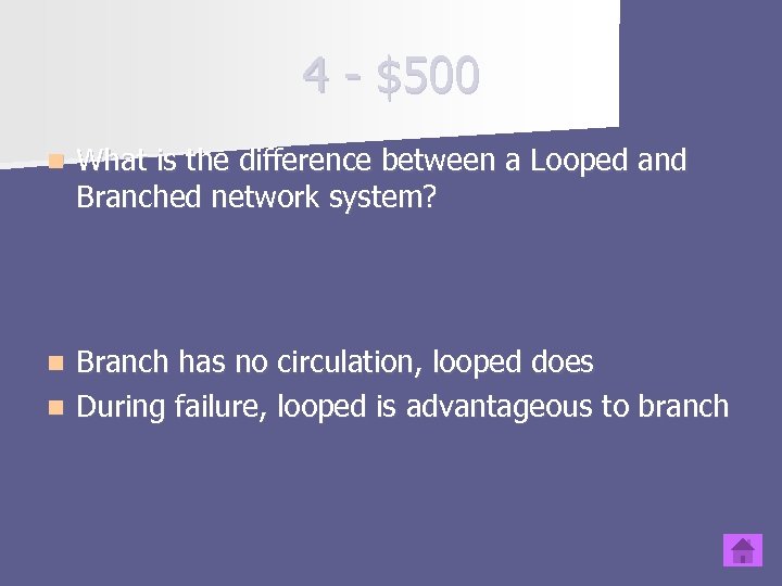 4 - $500 n What is the difference between a Looped and Branched network